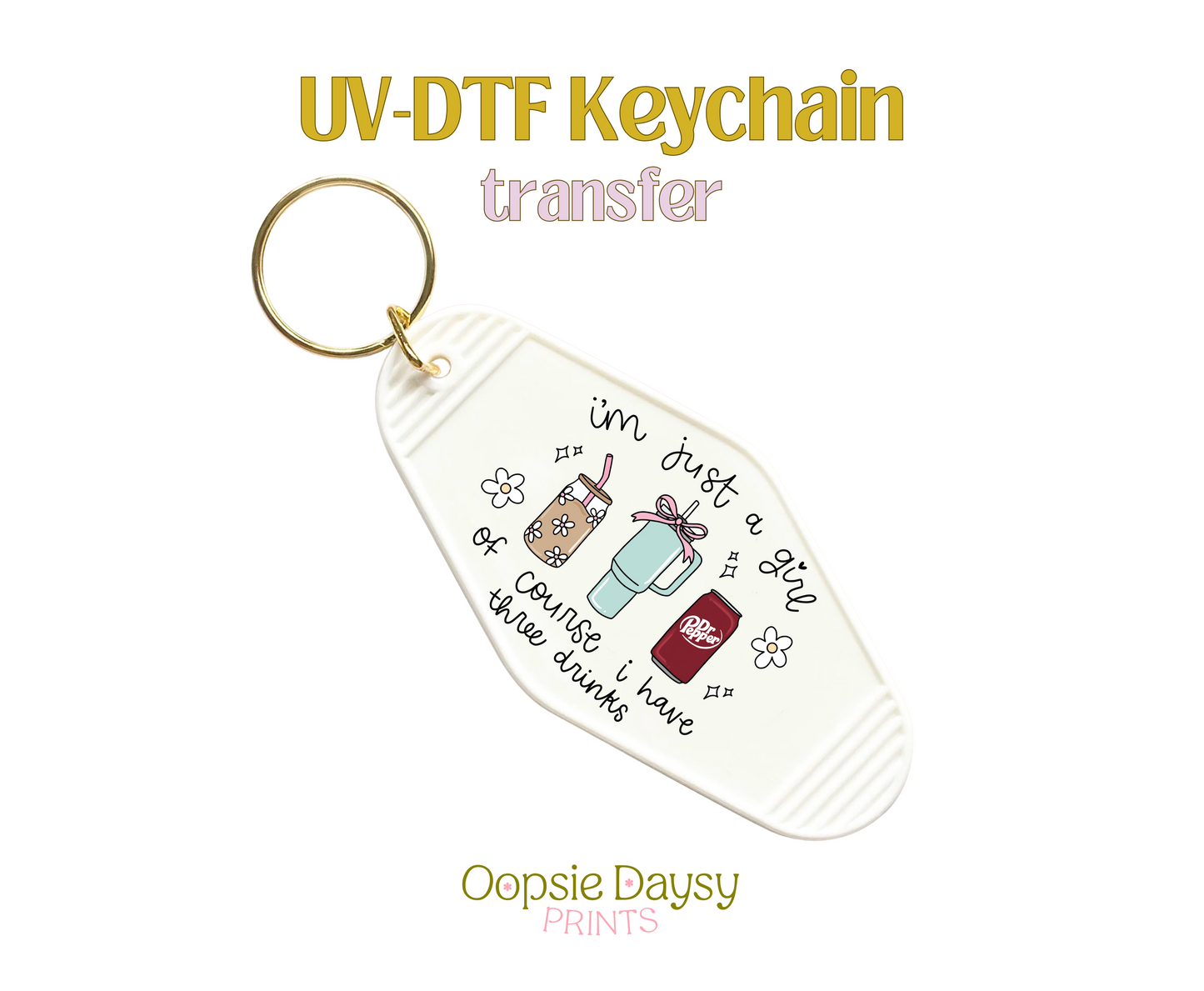 3 Drinks Im Just a Girl UV-DTF Keychain