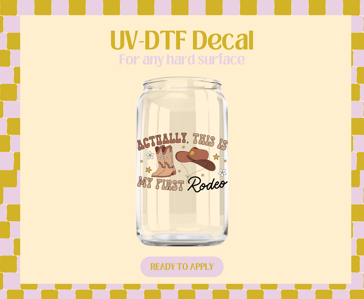Actually, this is my first rodeo UV-DTF Decal