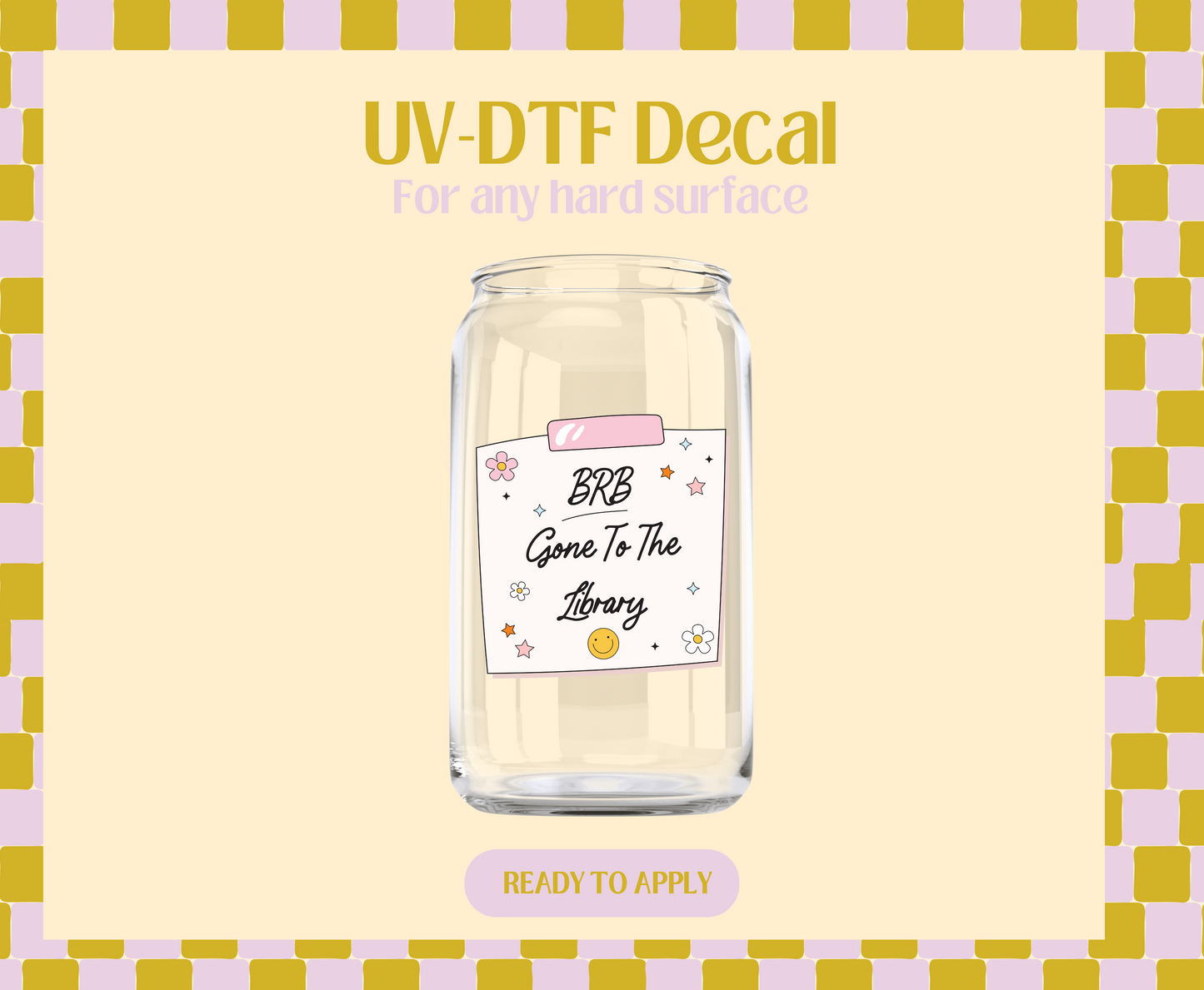 BRB gone to the library UV-DTF Decal