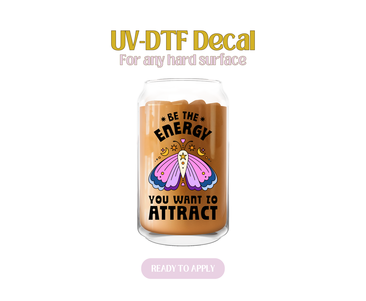 Be The Energy Blk Text UV-DTF Decal