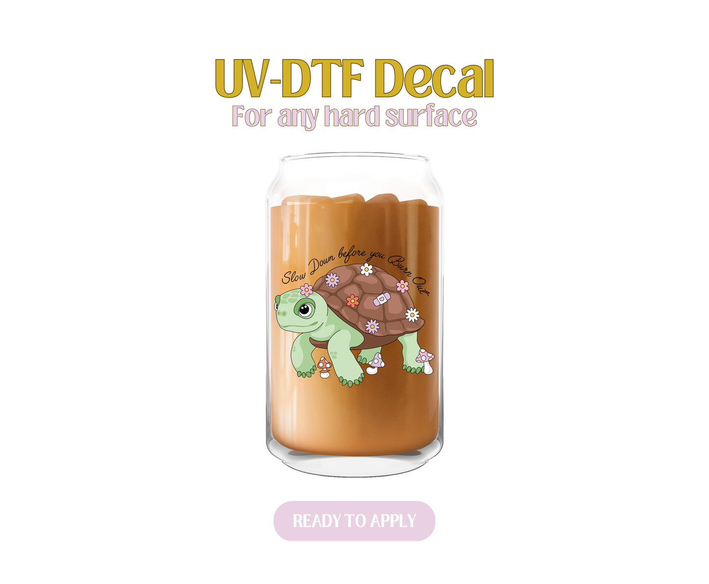 Before you Burn Out UV-DTF Decal