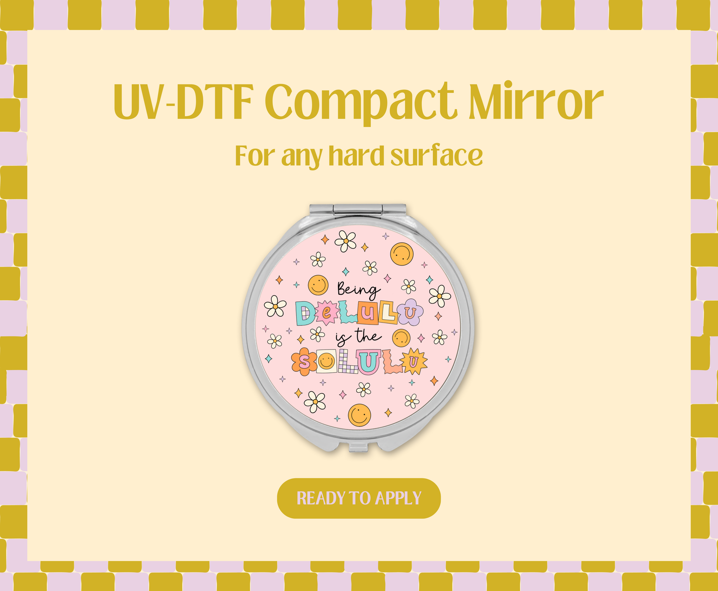 Being Delulu is the Solulu UV-DTF Compact Mirror
