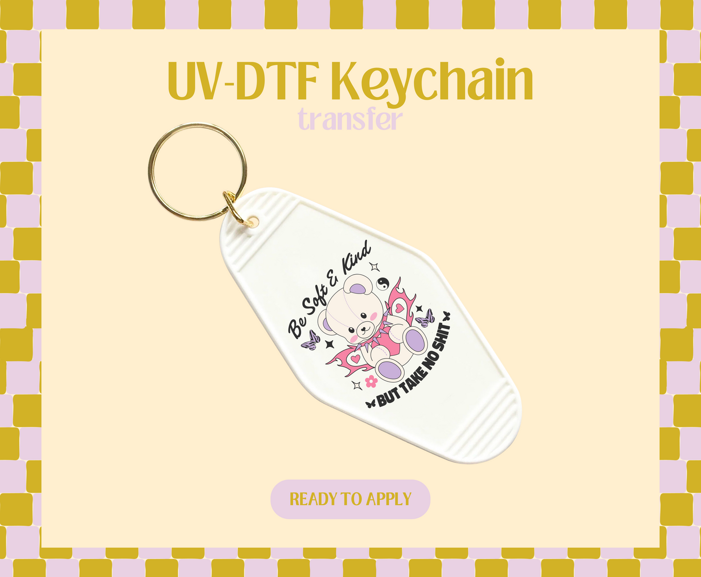 Be soft & kind UV-DTF Keychain
