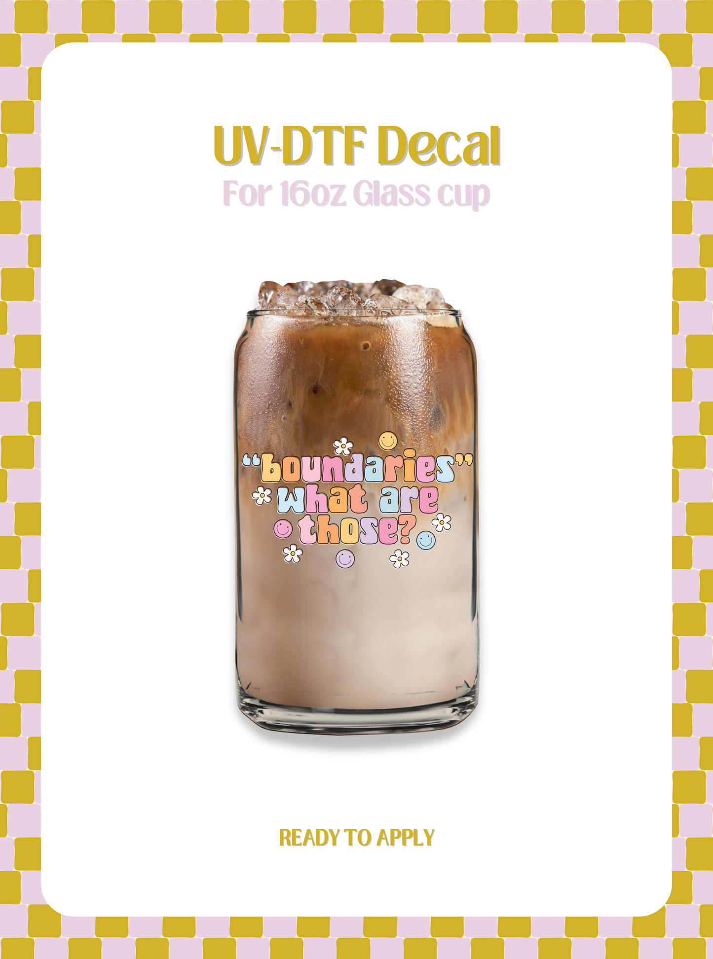 Boundaries, what are those? UV-DTF Decal