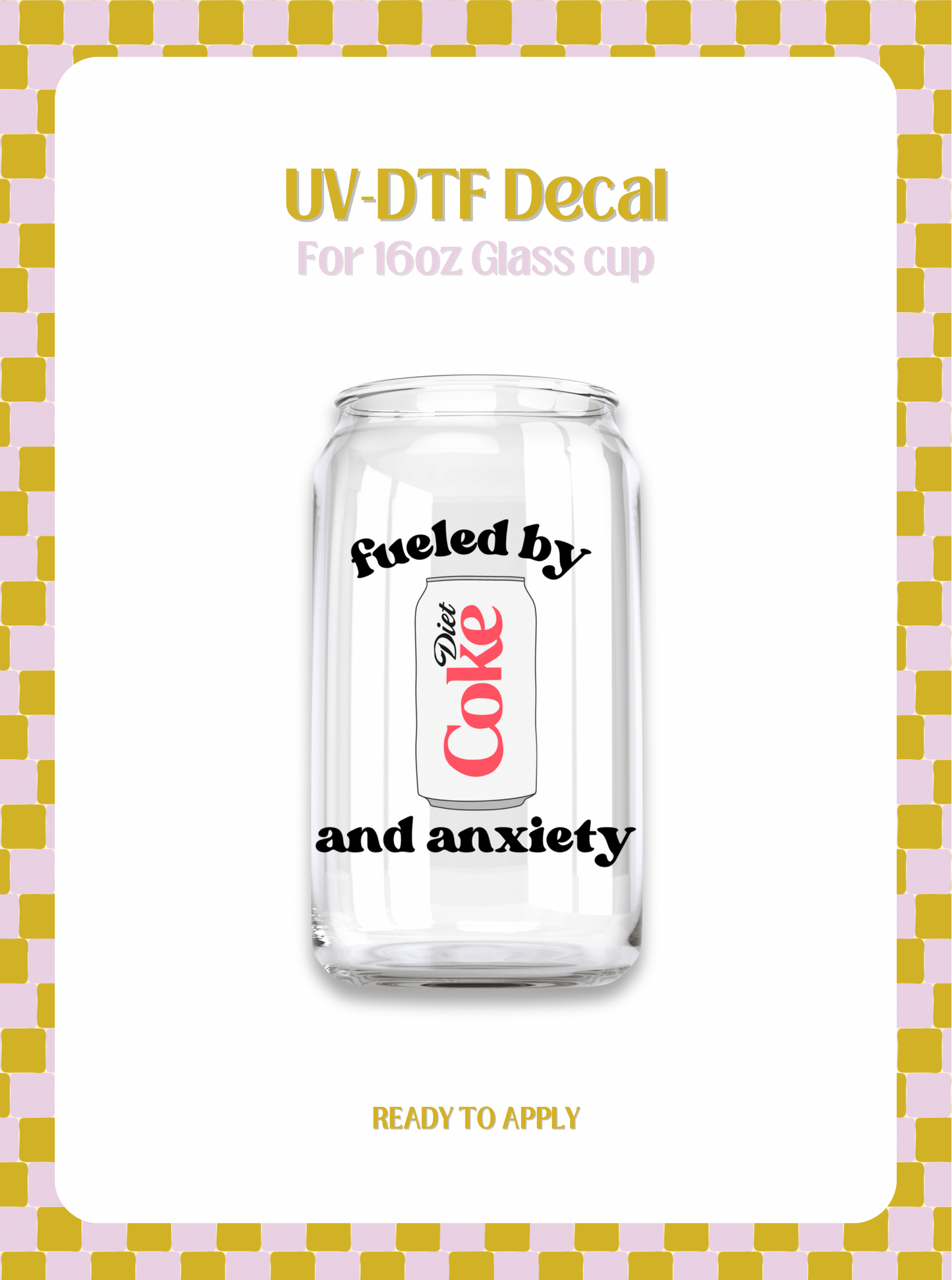 Fueled By Diet Coke & Anxiety UV-DTF Decal