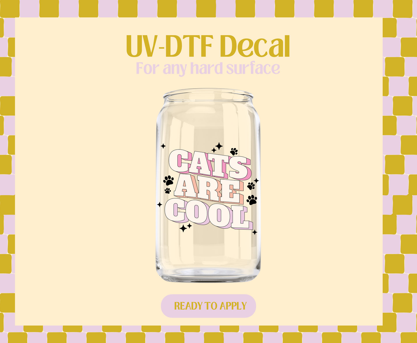 Cats are cool UV-DTF Decal