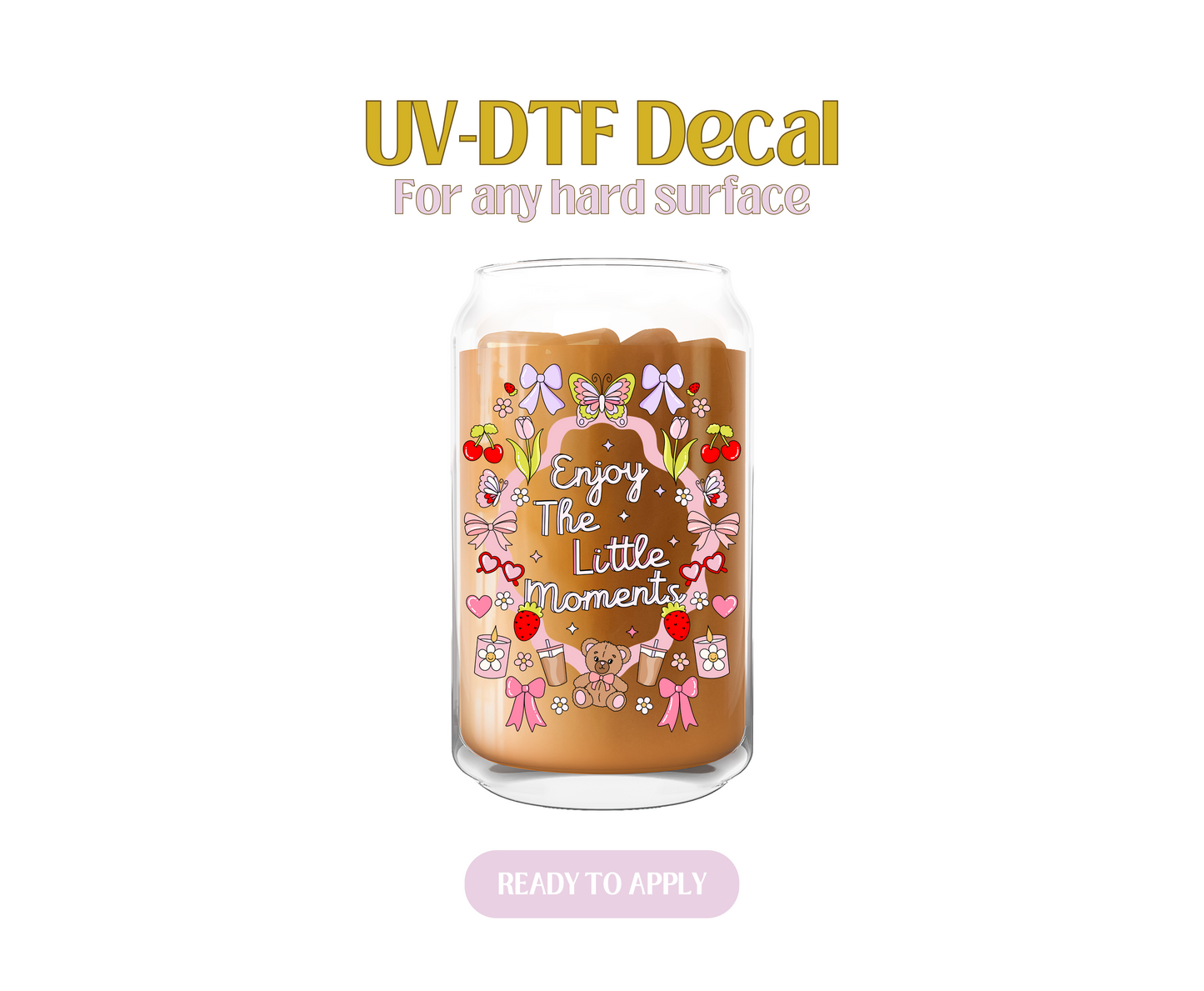 Enjoy The Little Moments UV-DTF Decal