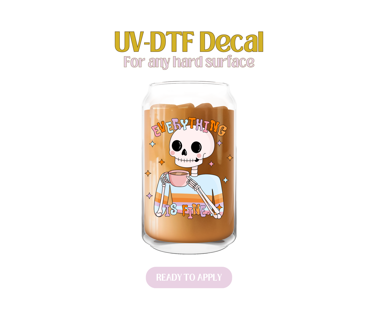 Everything is Fine Cute Skeleton UV-DTF Decal