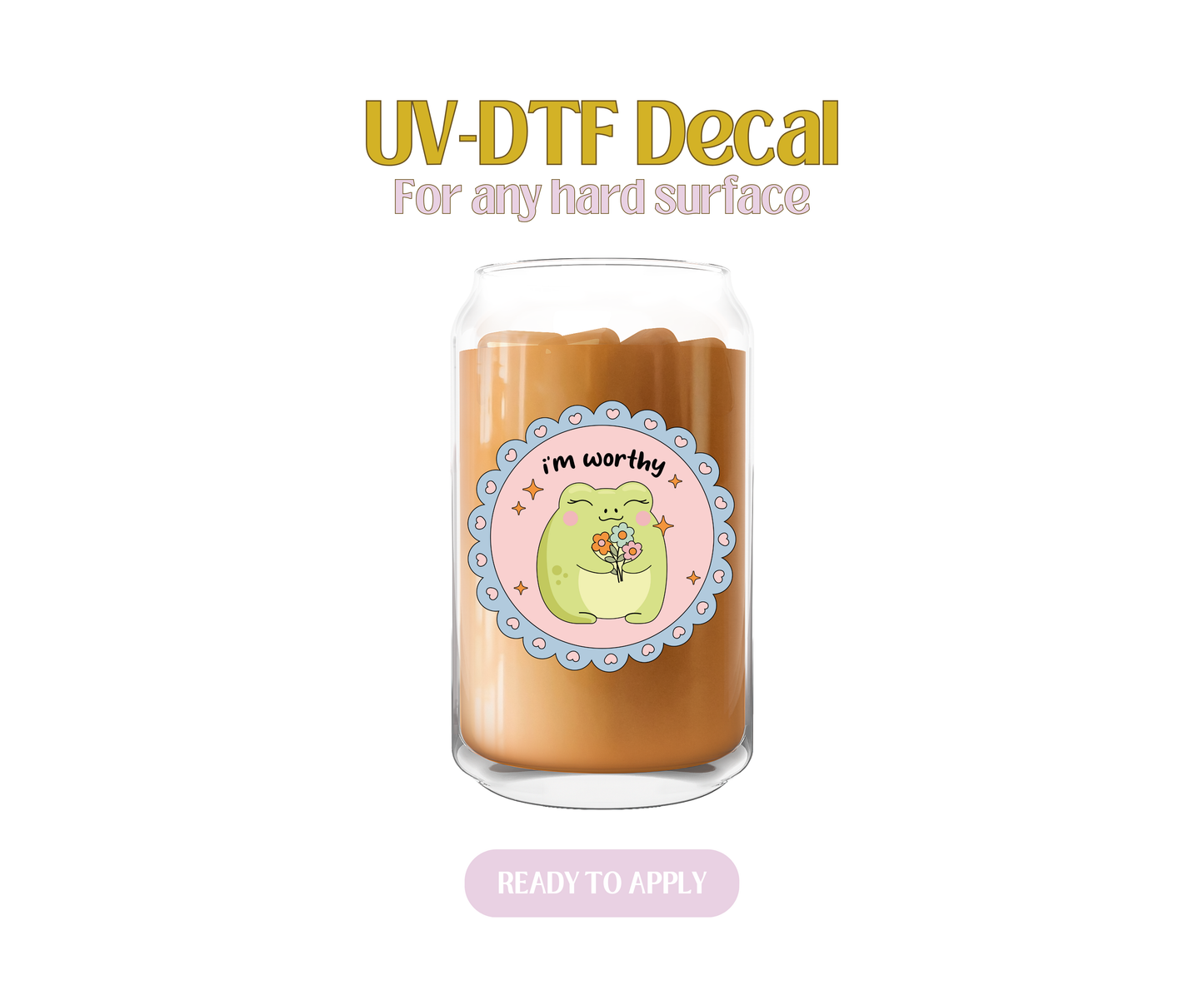 Froggy Doodle I'm Worthy UV-DTF Decal