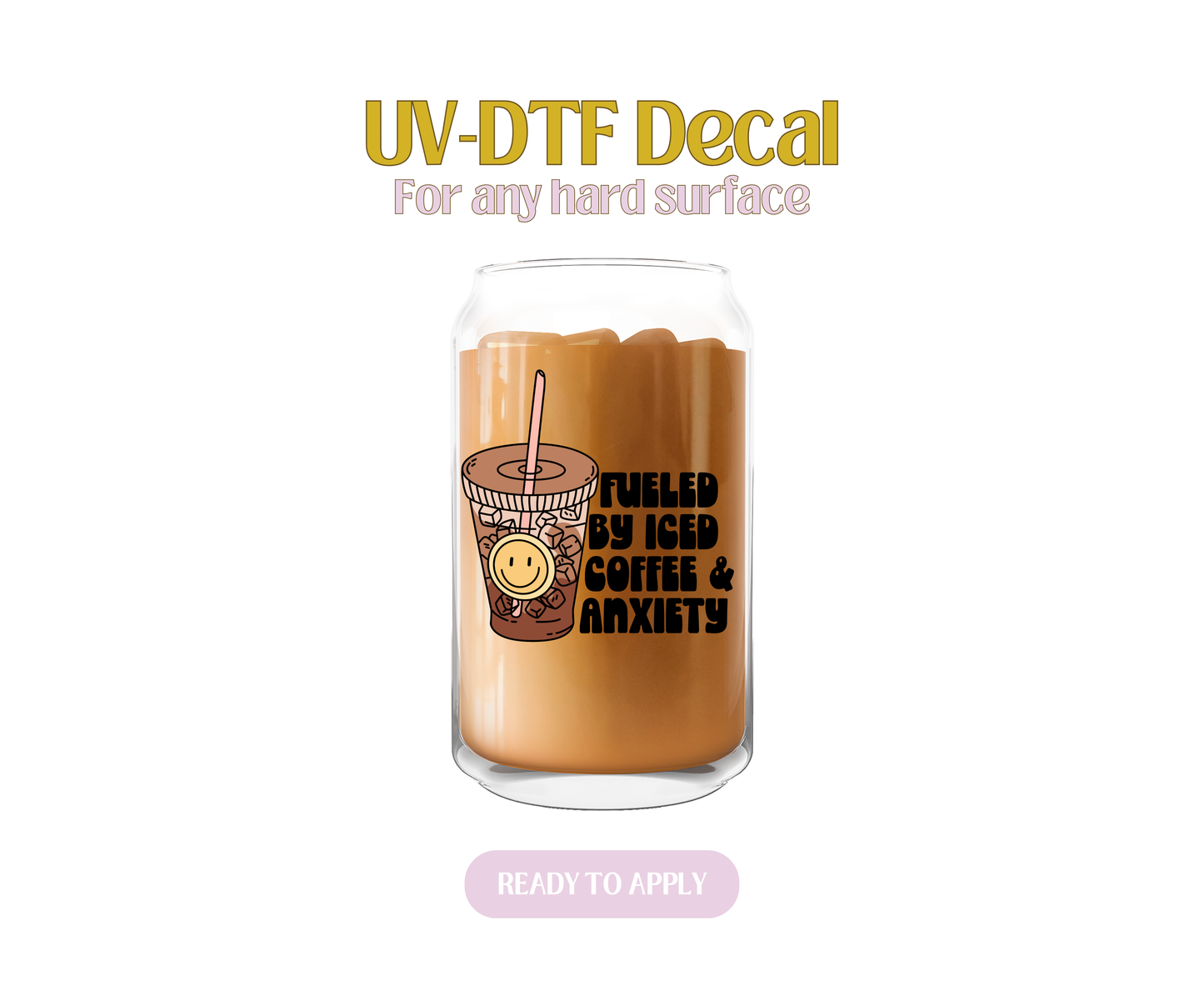Fueled by Iced Coffee & Anxiety Smiley Cup UV-DTF Decal