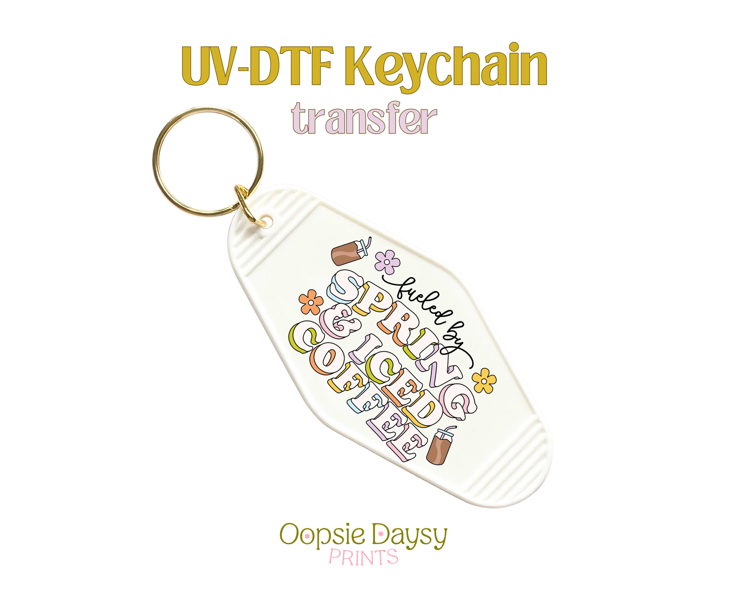 Fueled By Spring & Iced Coffee UV-DTF Keychain