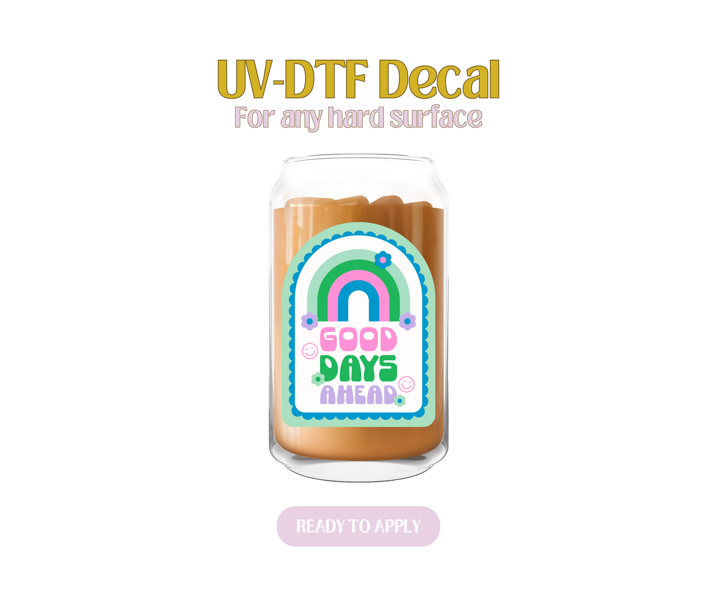Good Days Ahead Green UV-DTF Decal