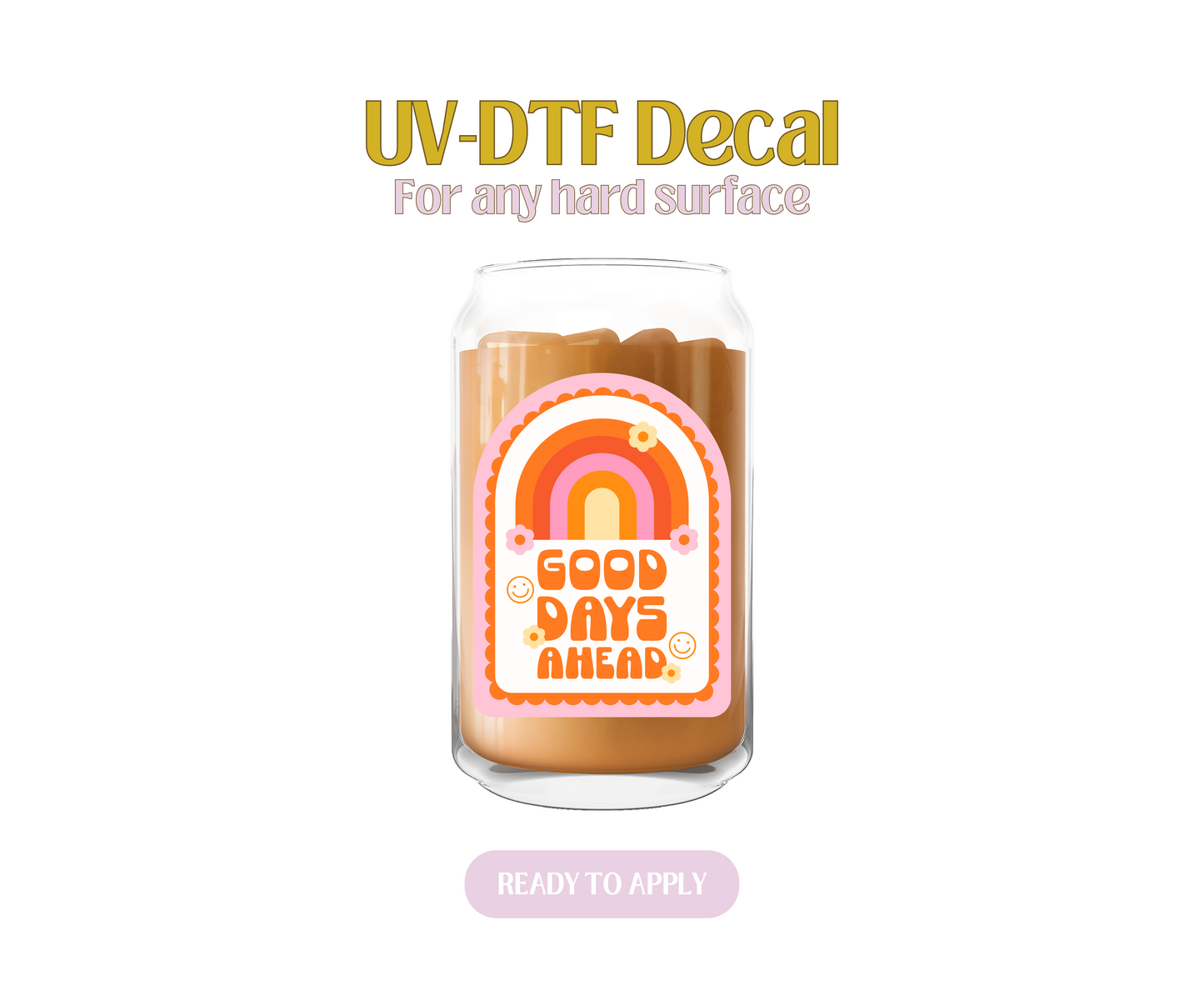 Good Days Ahead Pink UV-DTF Decal