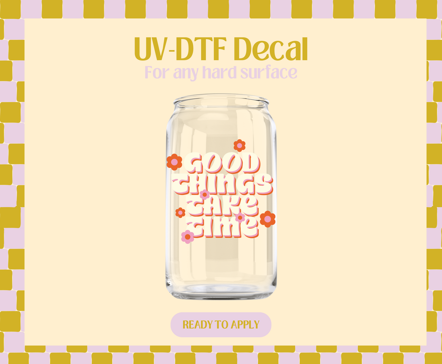 Good things take time white font UV-DTF Decal