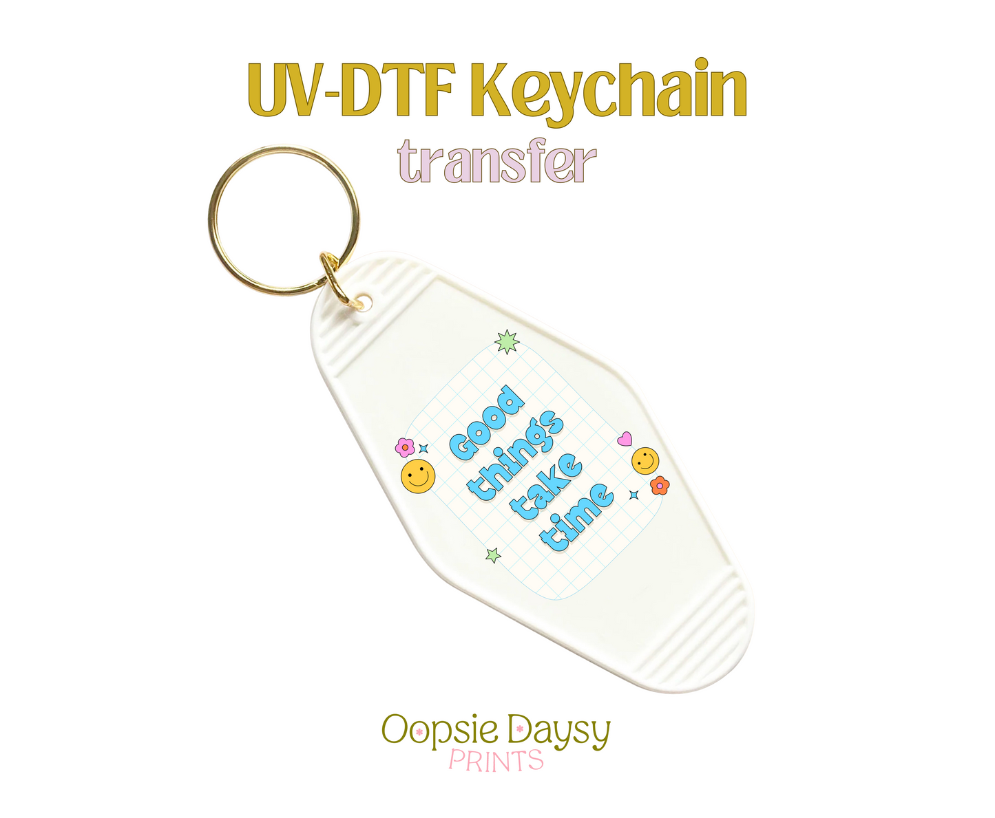 Good things take time Pad Blue UV-DTF Keychain