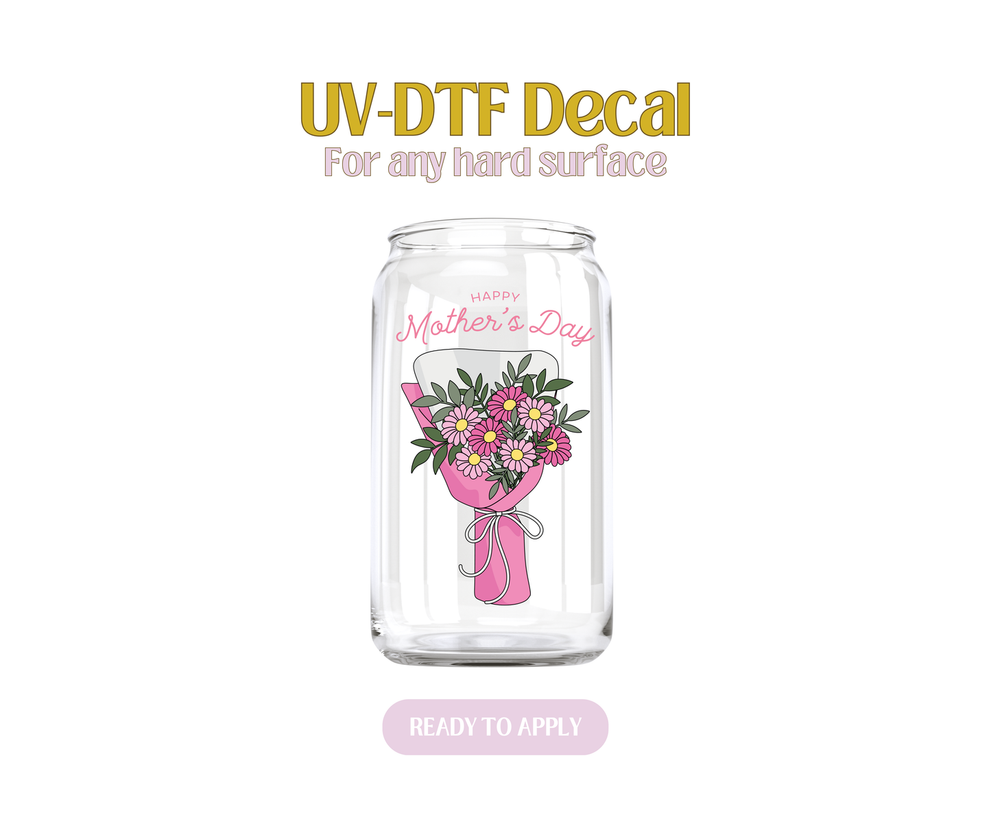 Happy Mothers Day Floral Bouquet UV-DTF Decal