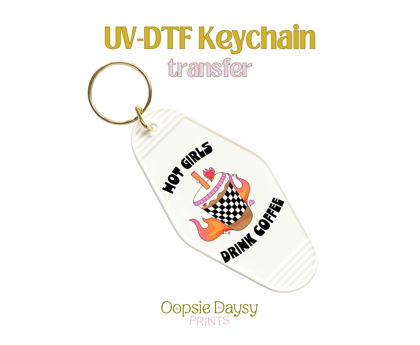 Hot Girls Drink Coffee White.Blk UV-DTF Keychain