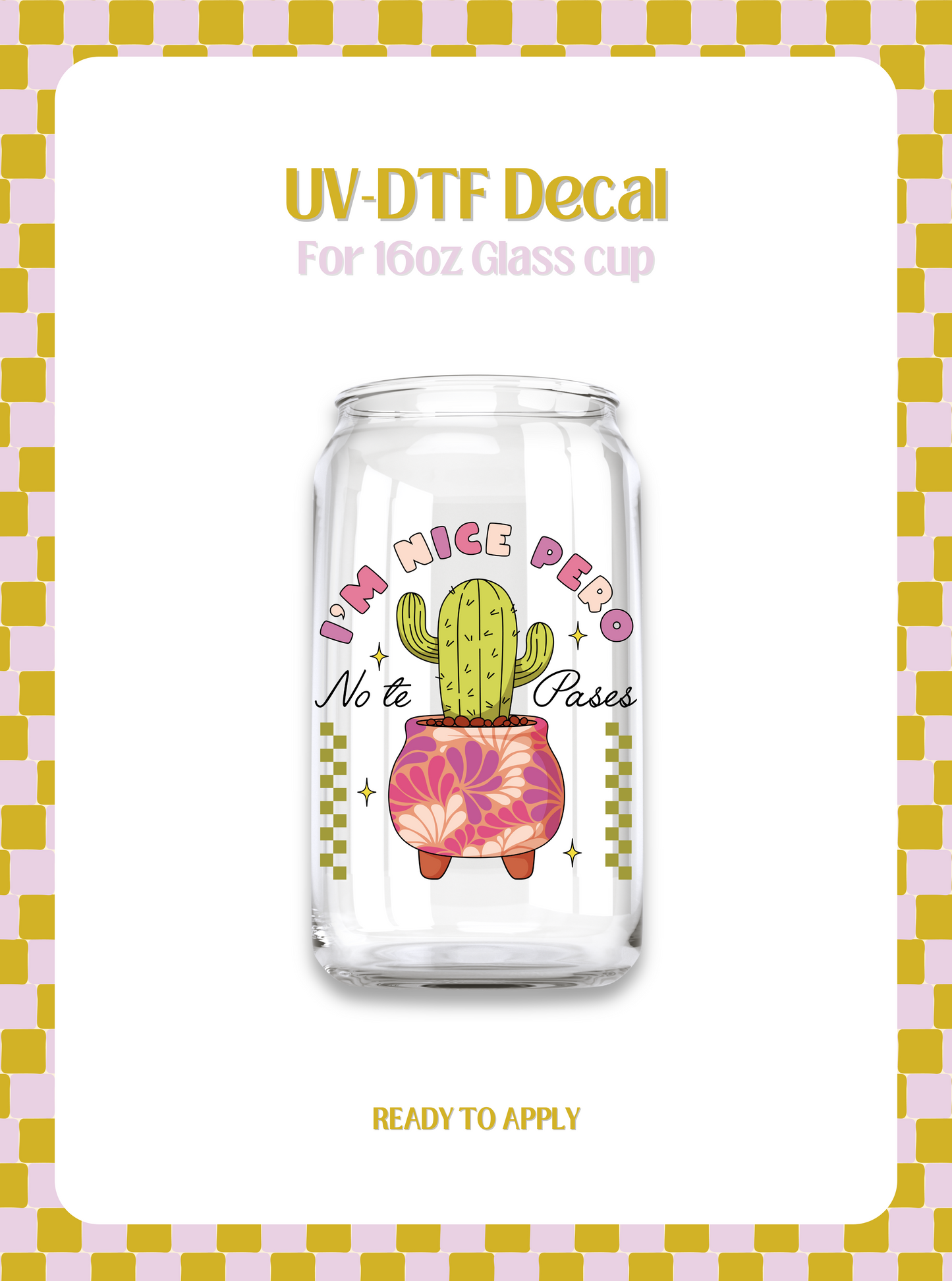 I'm nice pero no te pases UV-DTF Decal