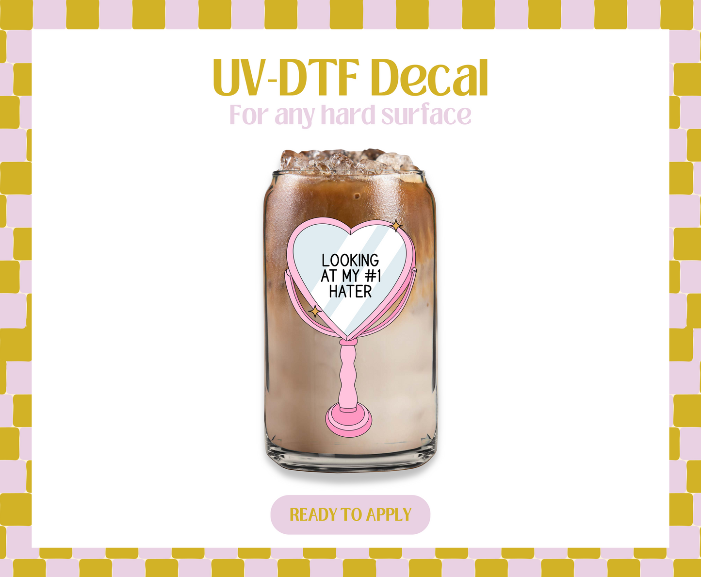 Looking at my #1 hater UV-DTF Decal