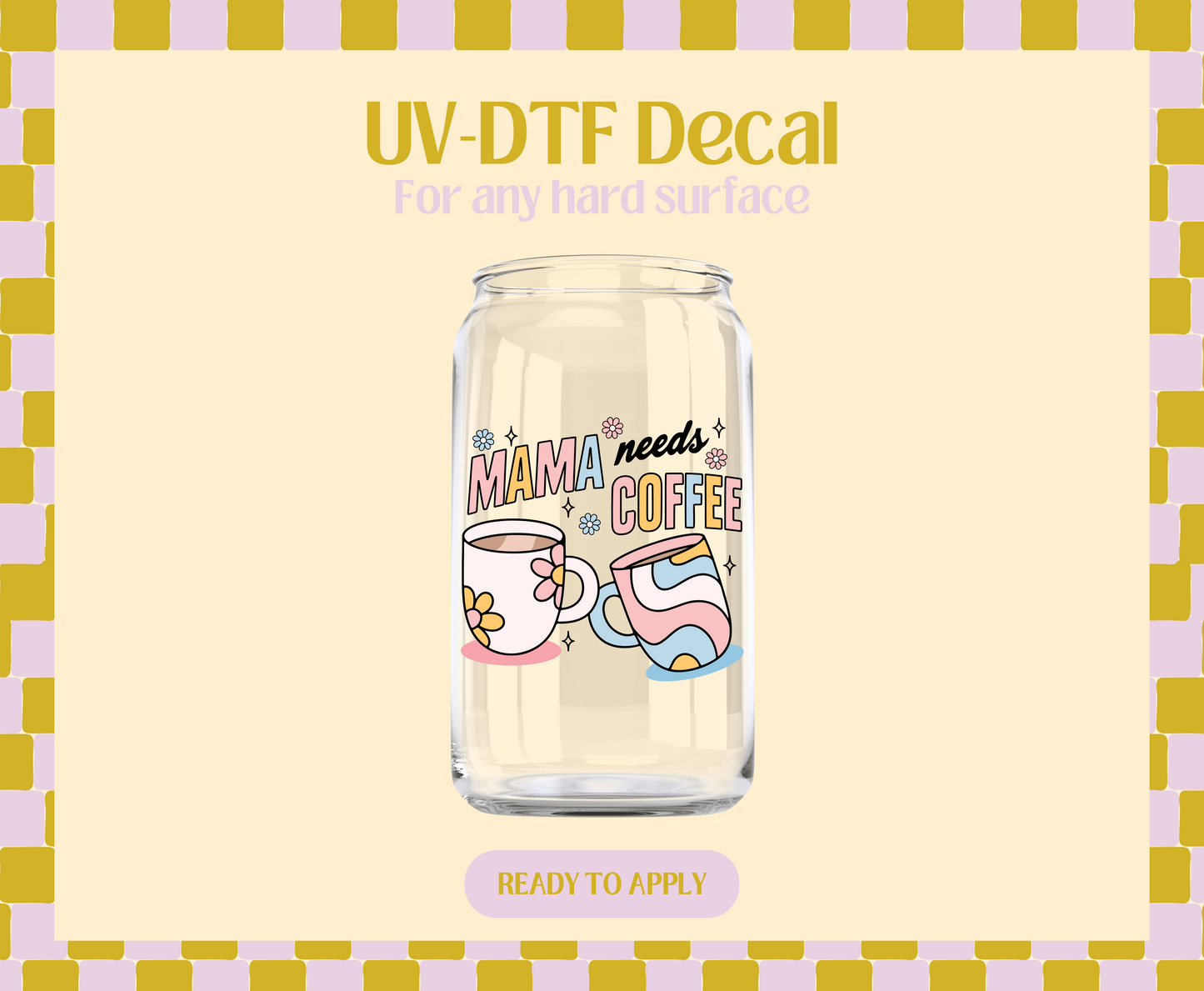 Mama Needs Coffee UV-DTF Decal