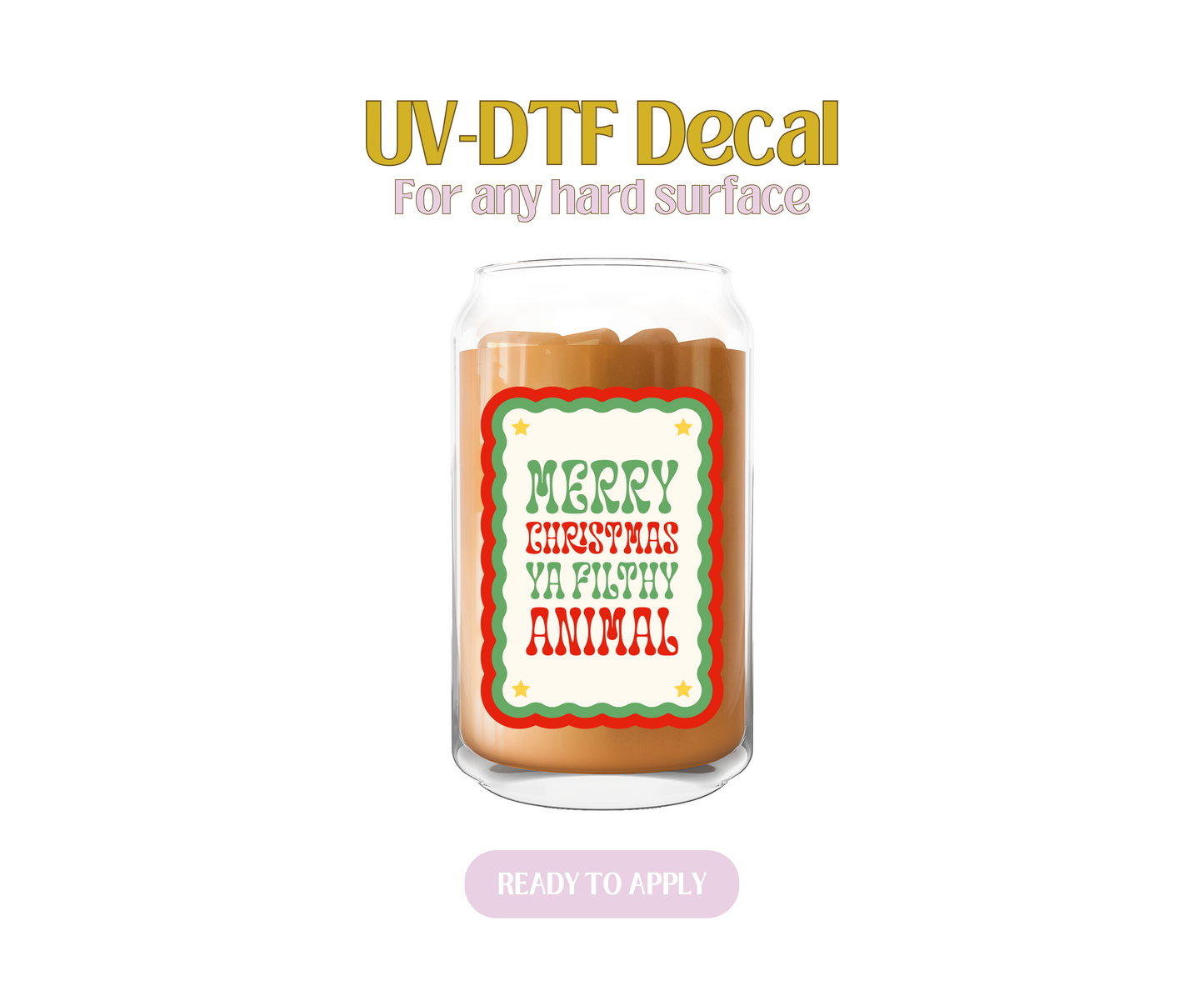 Merry Christmas Ya Filthy Animal UV-DTF Decal