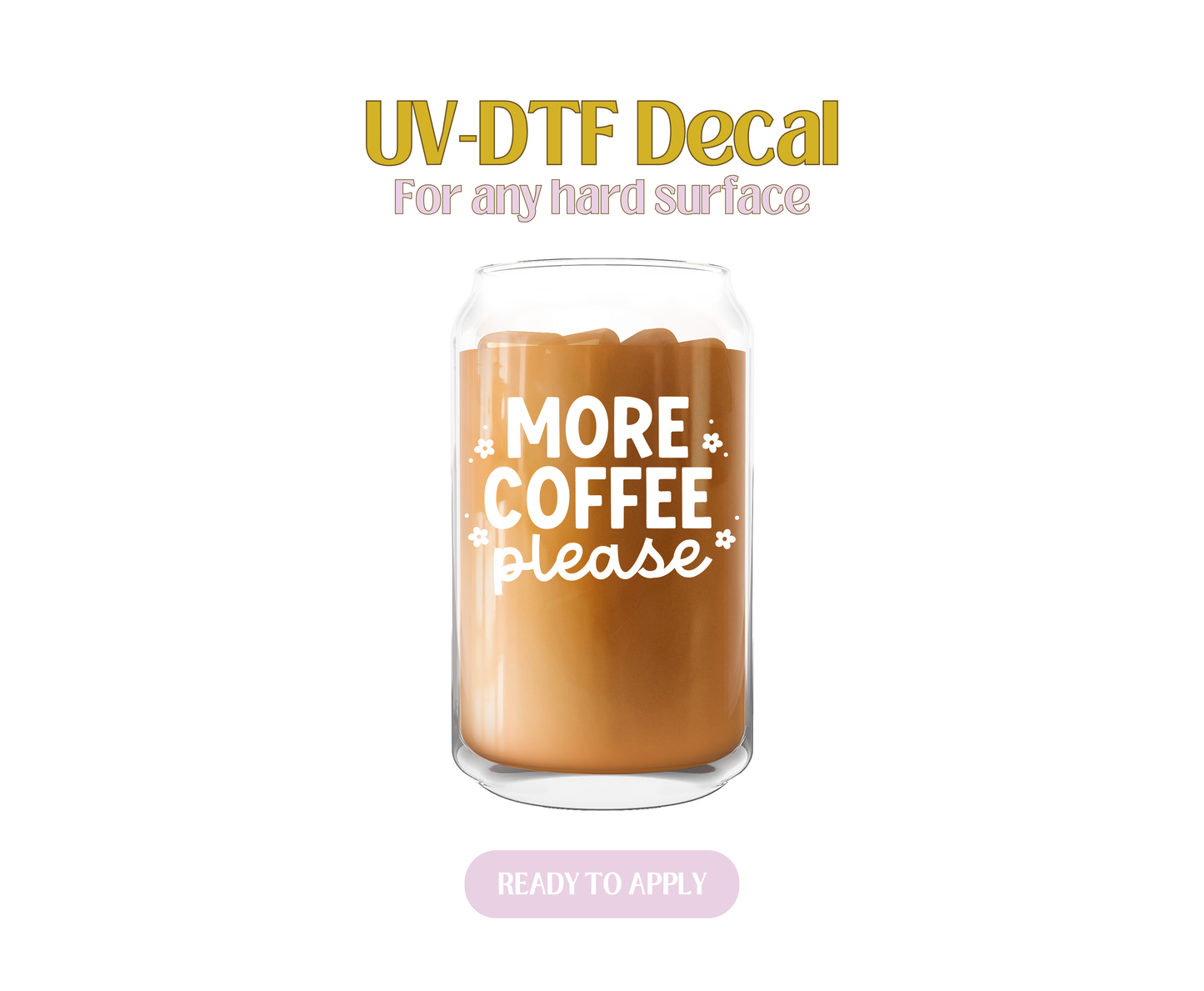 More Coffee Plz White UV-DTF Decal