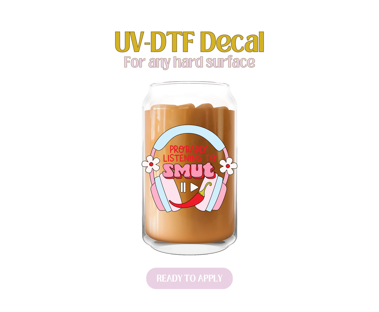 Probs Listening to Smut UV-DTF Decal