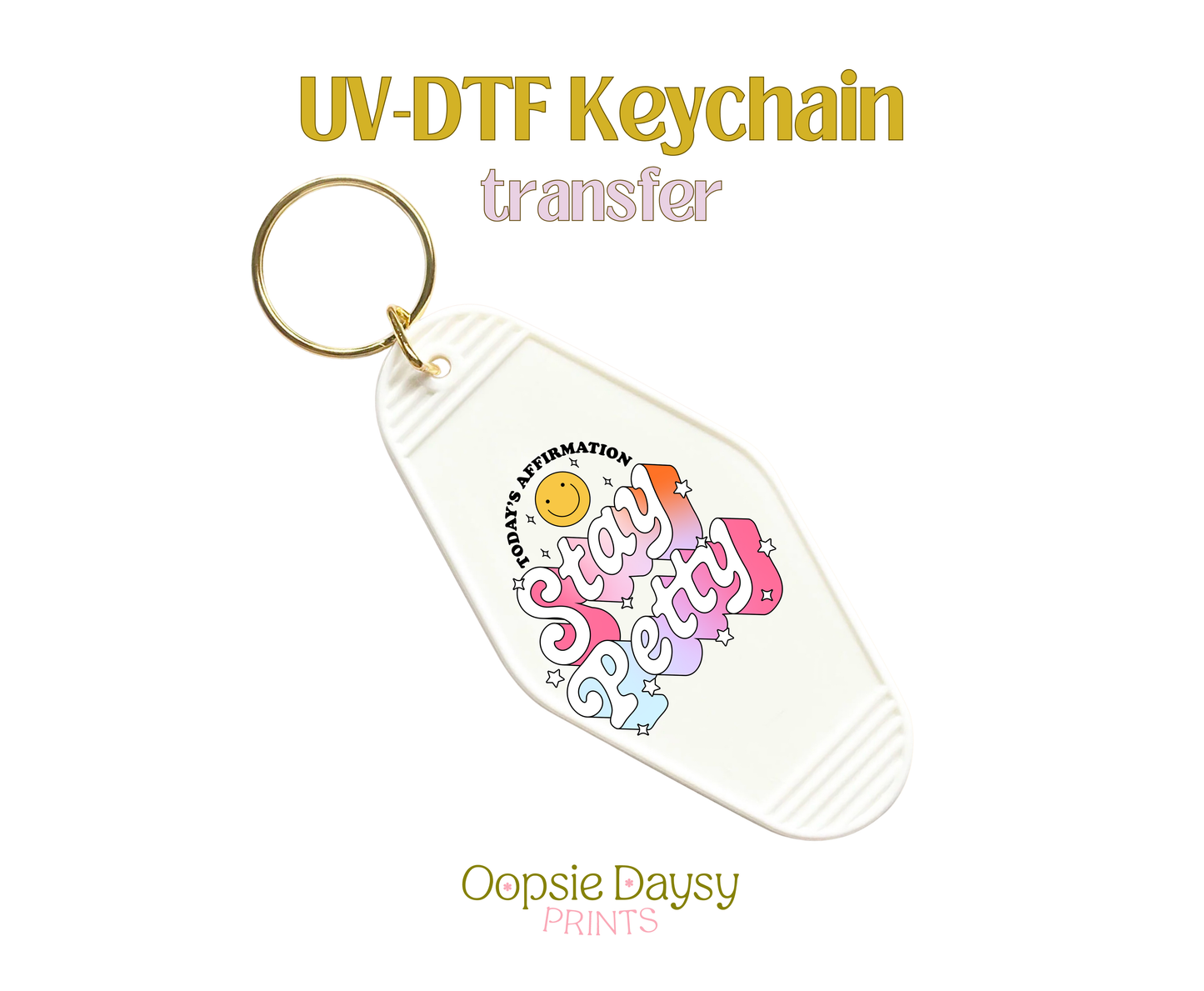 Stay Pretty Affirmation UV-DTF Keychain