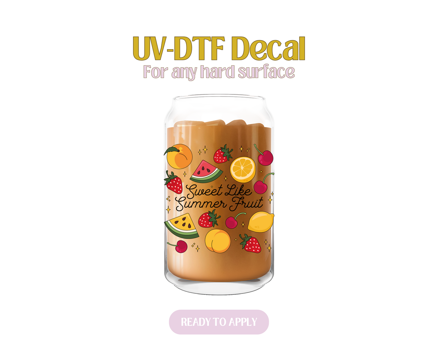 Sweet Like Summer Fruit UV-DTF Decal