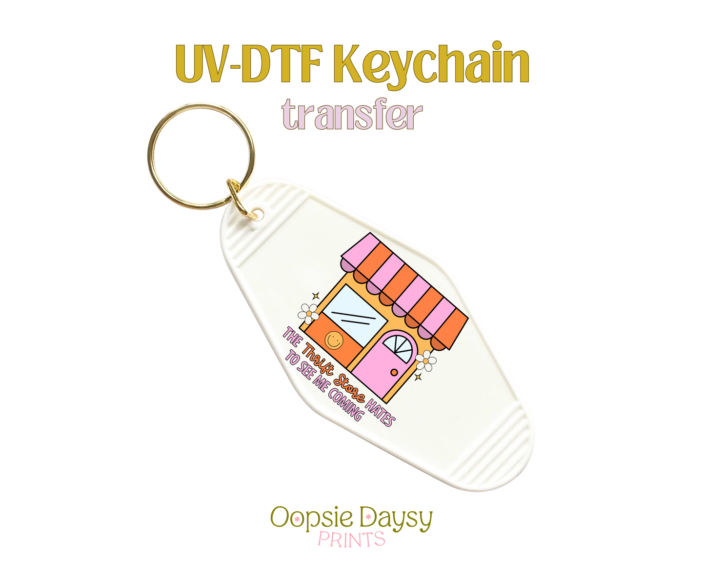 The Thrift Store Hates to See Me Coming UV-DTF Keychain