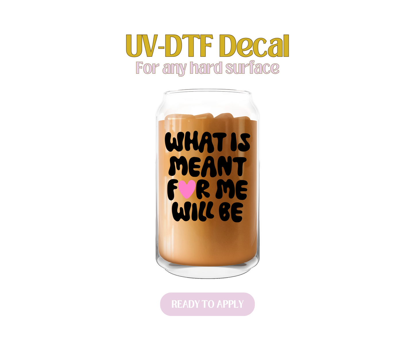 What is meant for me Blk UV-DTF Decal
