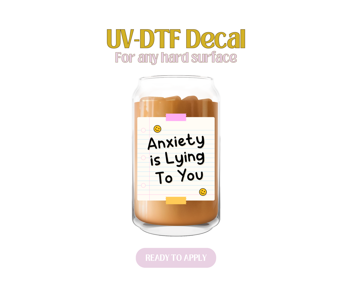 Anxiety Is Lying to You UV-DTF Decal