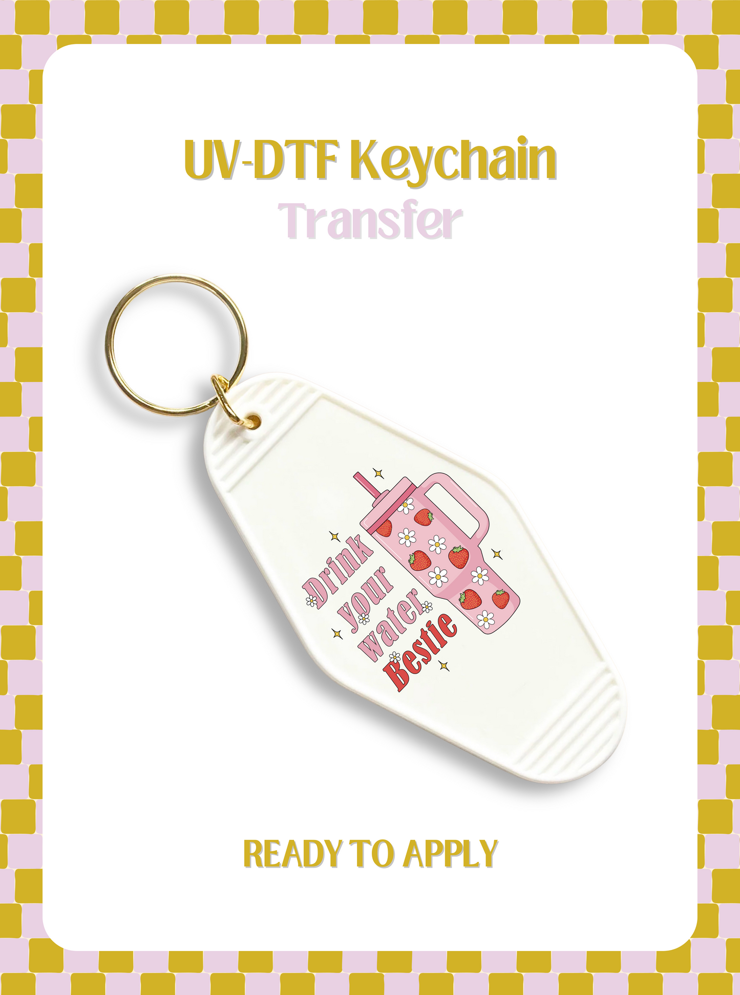 Drink your water bestie UV-DTF Keychain