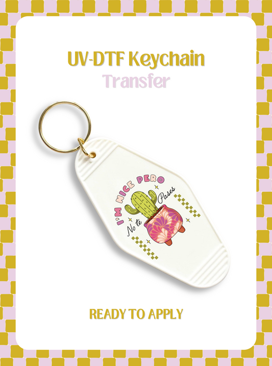 Im nice pero no te pases UV-DTF Keychain