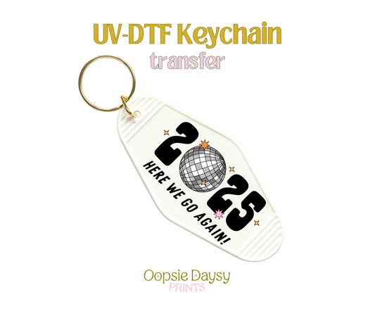 2025 Here We Go Again Classic Disco UV-DTF Keychain