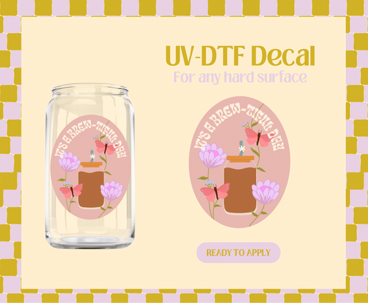 It's a Brew-tiful Day UV-DTF Decal