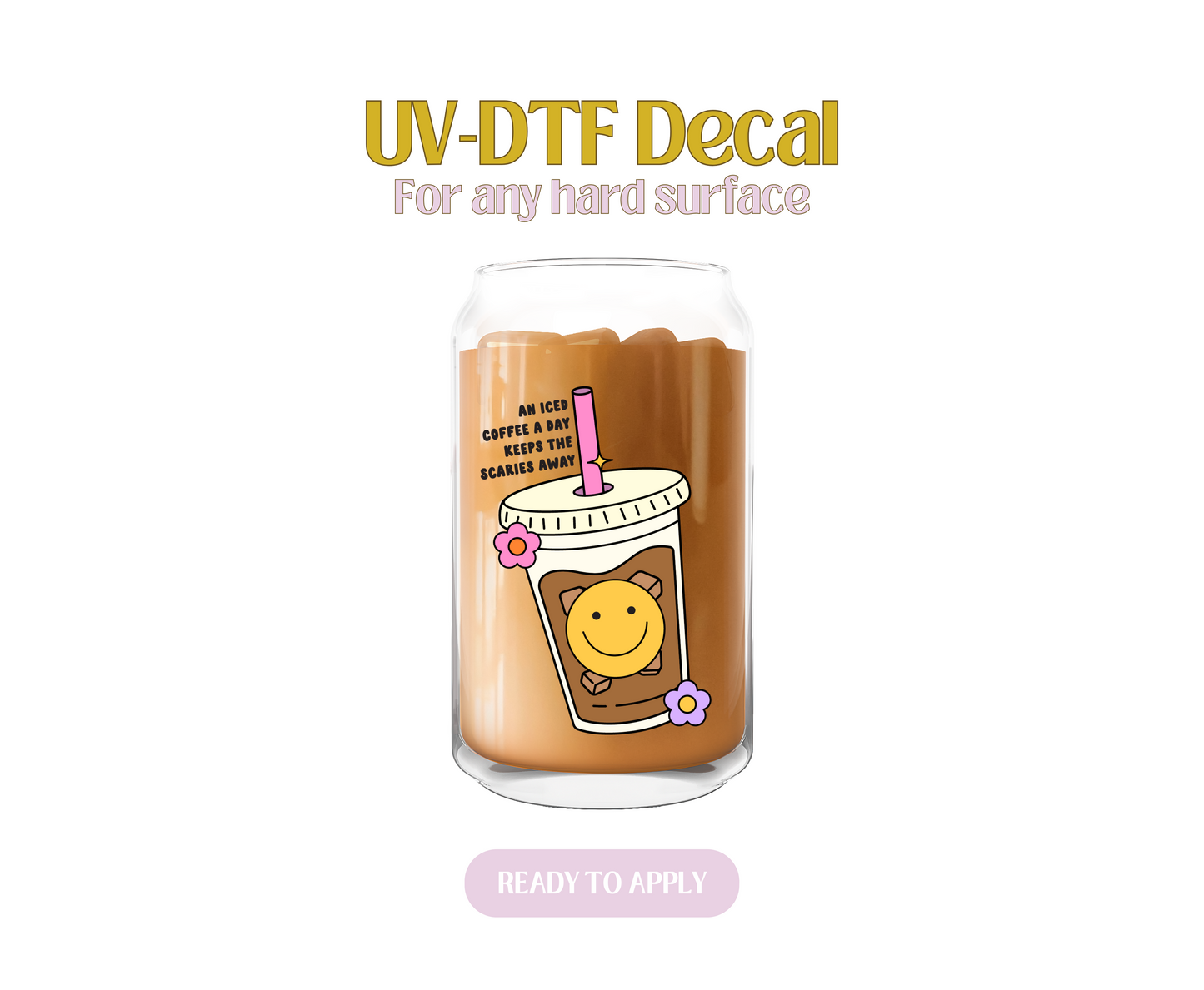 An Iced Coffee a Day Keeps the Scaries Away UV-DTF Decal