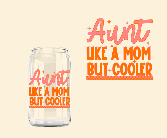 Aunt Like a Mom but Cooler UV-DTF Decal