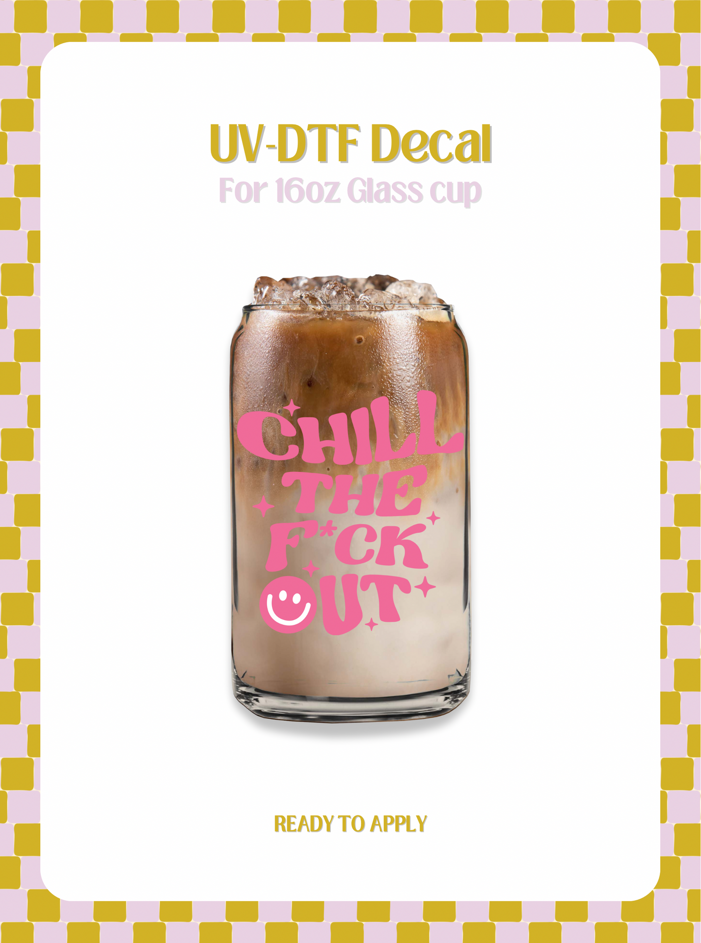 Chill the f*ck out UV-DTF Decal