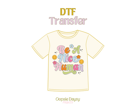 Be a Nice Human DTF Transfer