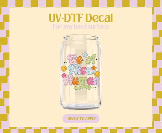 Be a nice human UV-DTF Decal