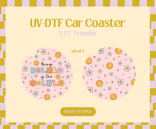 Being delulu is the solulu UV-DTF Car Coaster