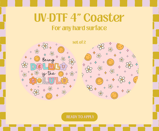 Being delulu is the solulu UV-DTF 4" Coaster