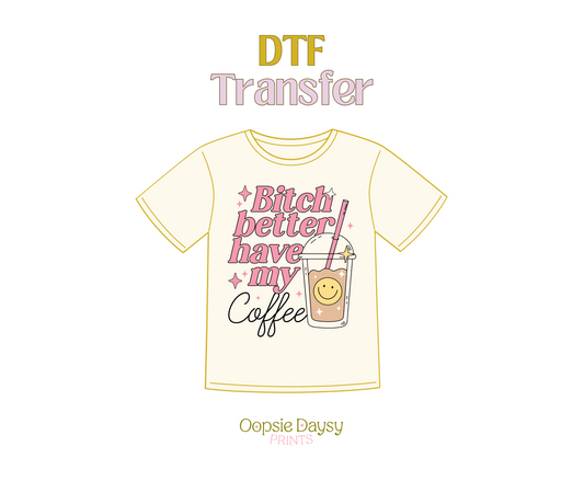 Bitch Better Have my Money DTF Transfer