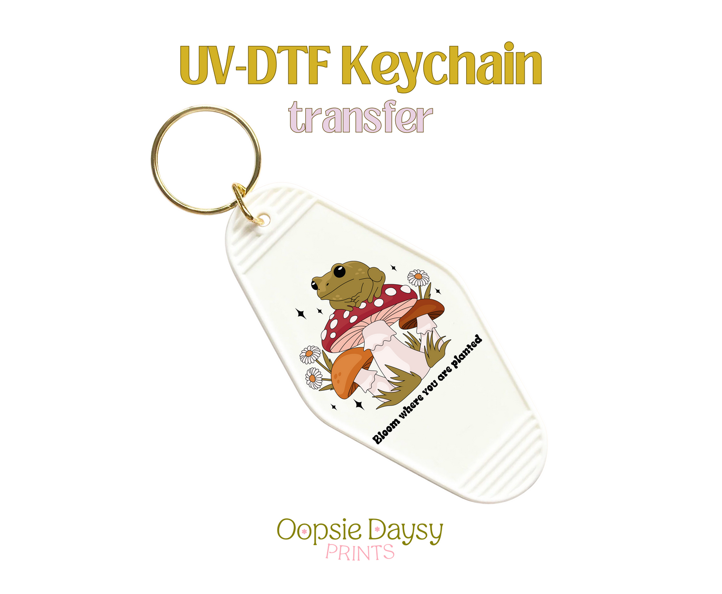 Bloom Where You Are Planted Toad UV-DTF Keychain