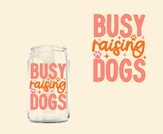 Busy Raising Dogs UV-DTF Decal