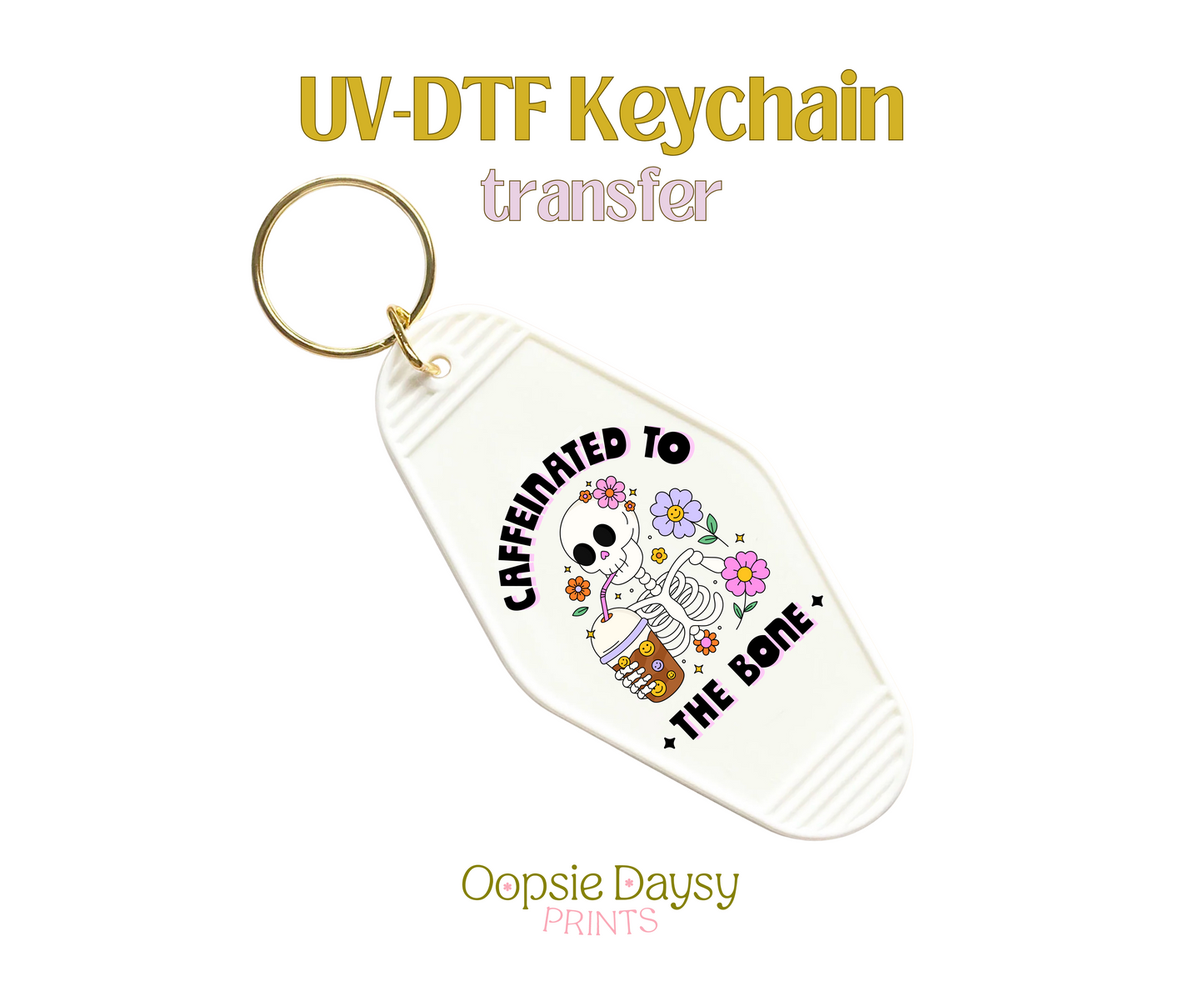 Caffeinated to the bone UV-DTF Keychain