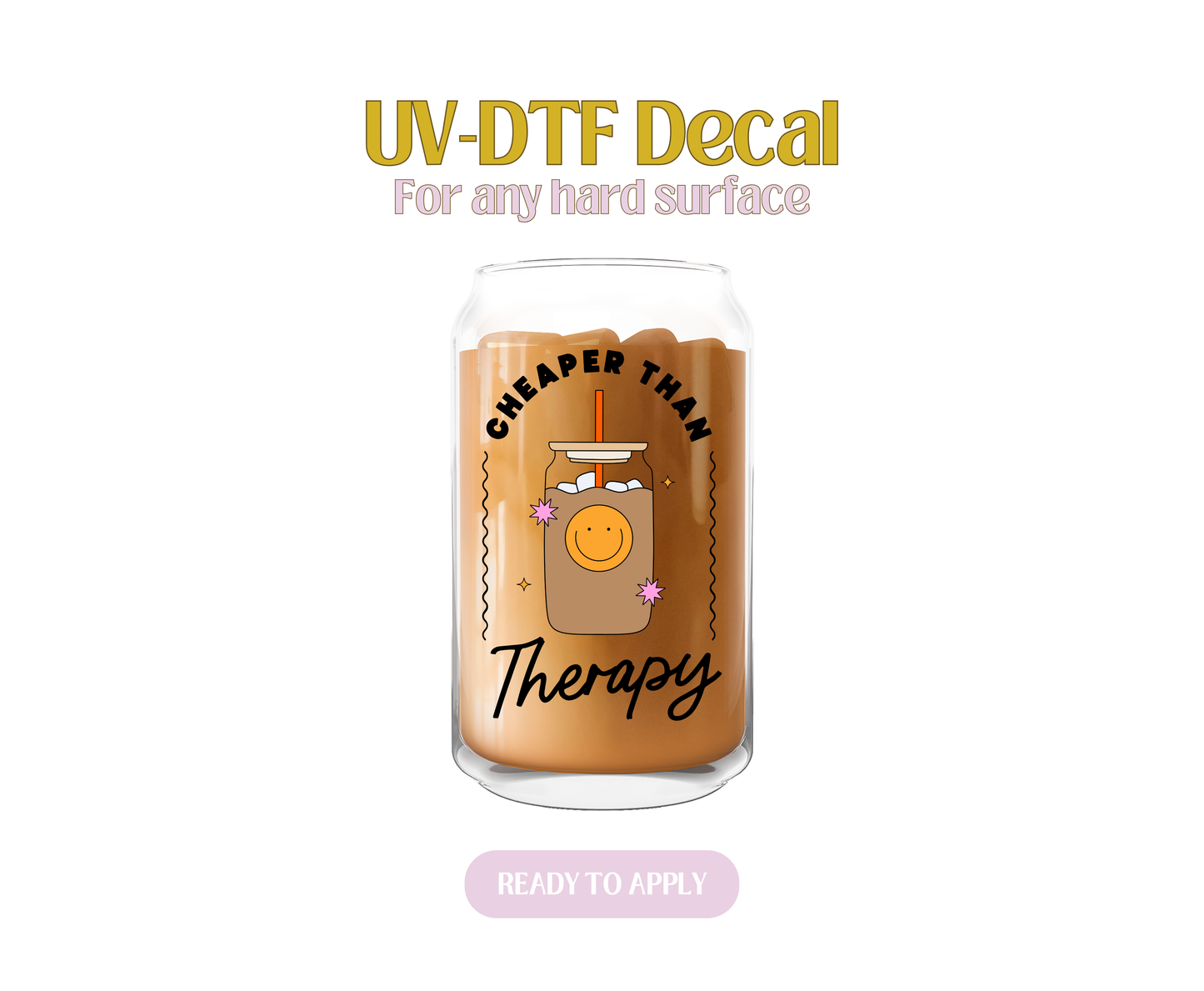 Cheaper Than Therapy C UV-DTF Decal
