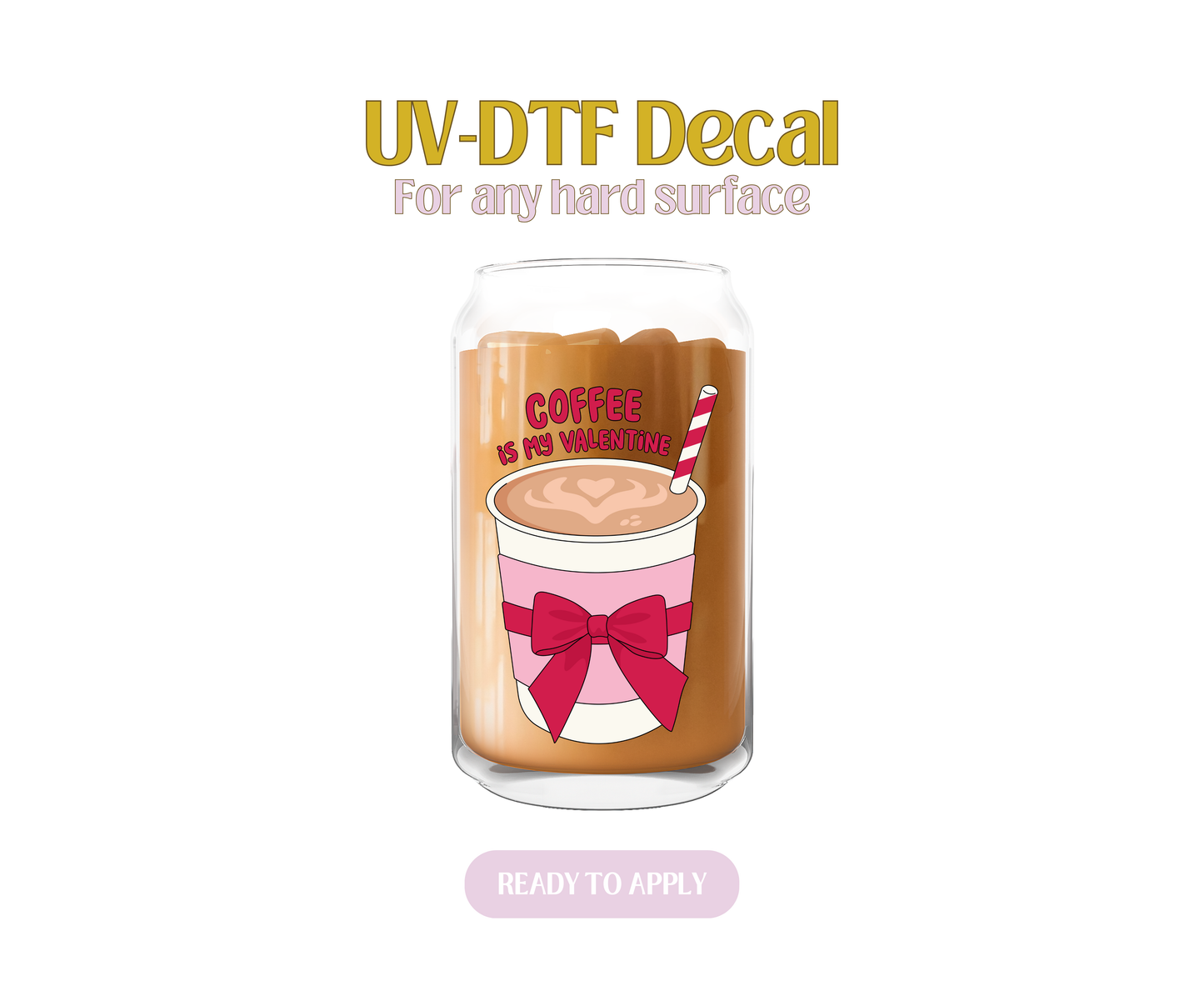 Coffee is My Valentine UV-DTF Decal