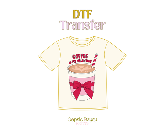 Coffee is my Valentine DTF Transfer